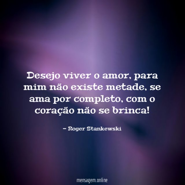 Desejo viver o amor