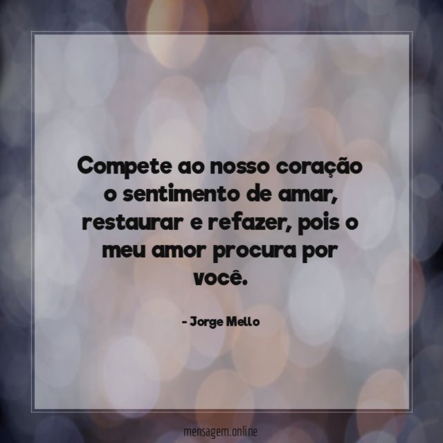 Compete ao nosso coração o sentimento de amar