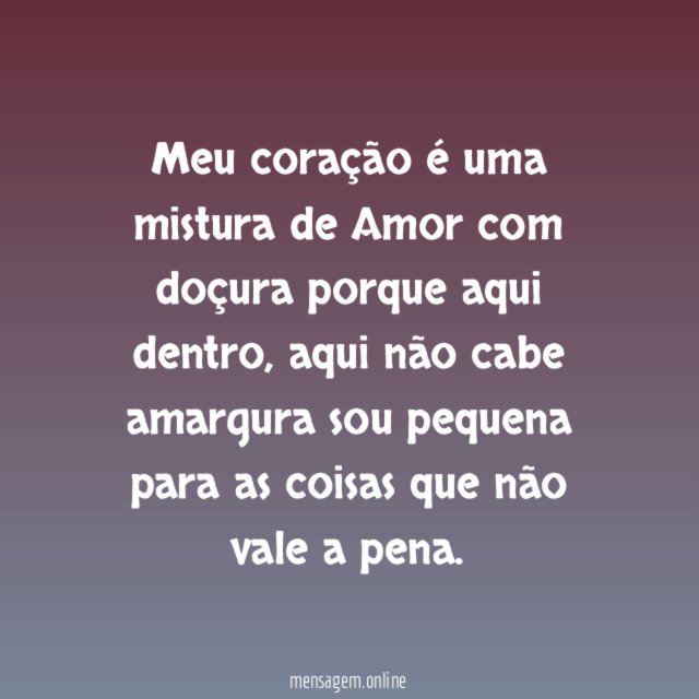 Meu coração é uma mistura de Amor com doçura