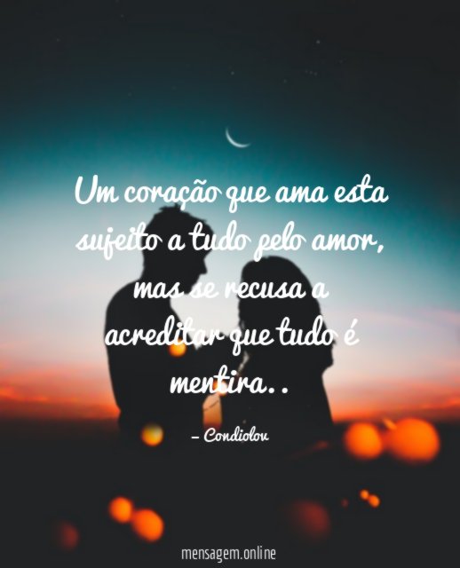 Um coração que ama esta sujeito a tudo pelo amor