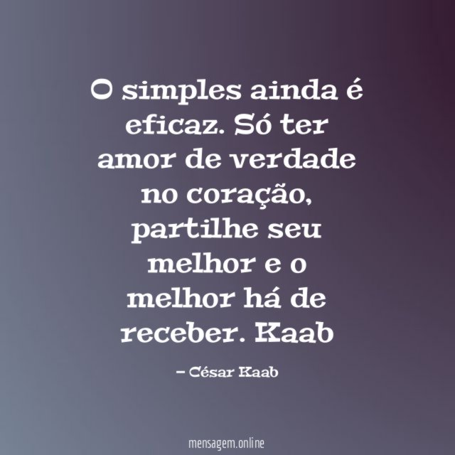O simples ainda é eficaz. Só ter amor de verdade no coração, partilhe seu melhor e o melhor há de receber.