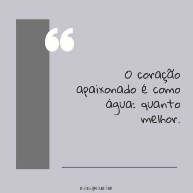 O coração apaixonado é como água