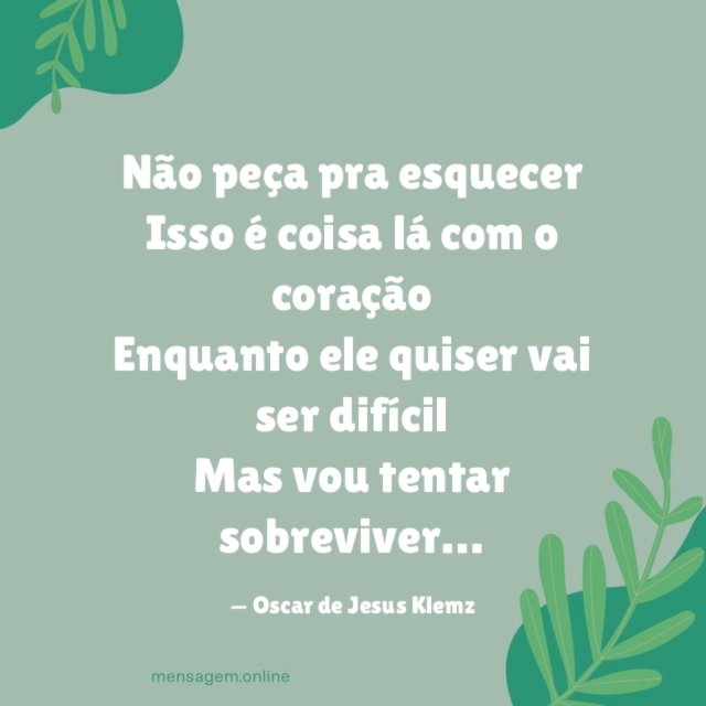 Não peça pra esquecer Isso é coisa lá com