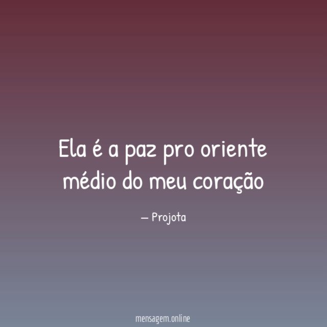 Ela é a paz pro oriente médio do meu coração