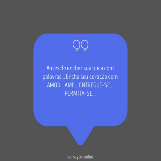 Antes de encher sua boca com palavras