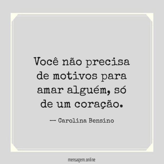 Você não precisa de motivos para amar alguém