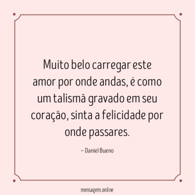Muito belo carregar este amor por onde andas