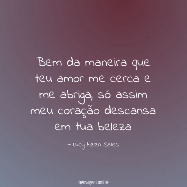 Bem da maneira que teu amor me cerca e me abriga