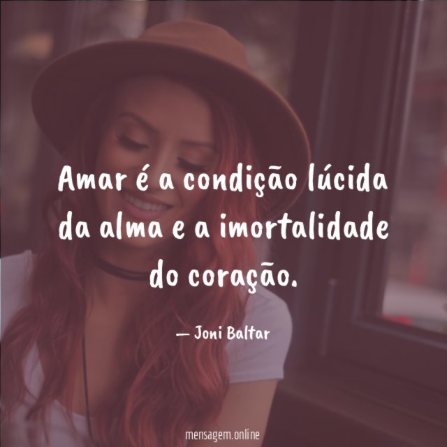 Amar é a condição lúcida da alma