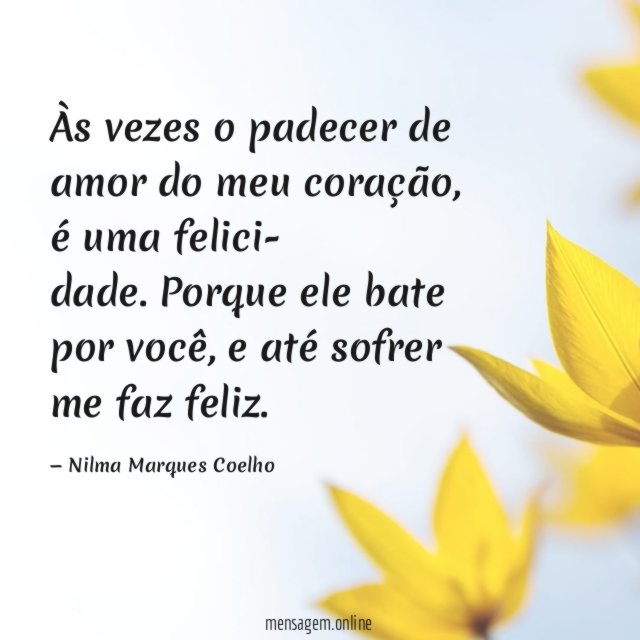 Às vezes o padecer de amor do meu coração