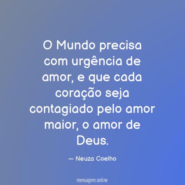 O Mundo precisa com urgência de amor