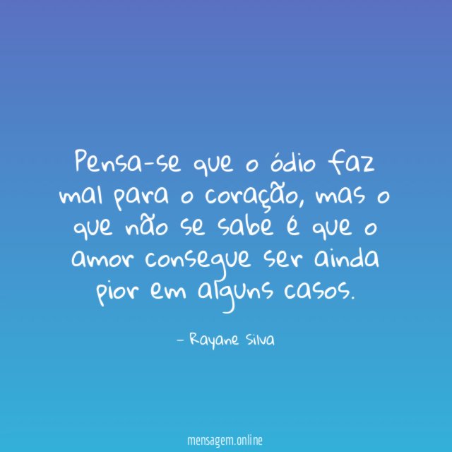 Pensa-se que o ódio faz mal para o coração
