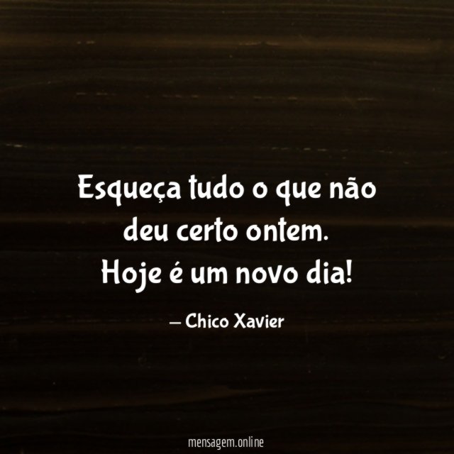 Esqueça tudo o que não deu certo ontem