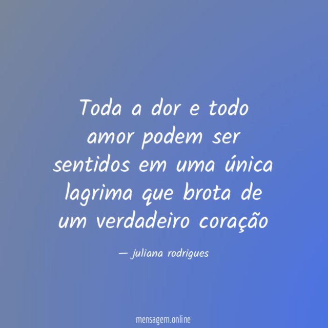Toda a dor e todo amor podem ser