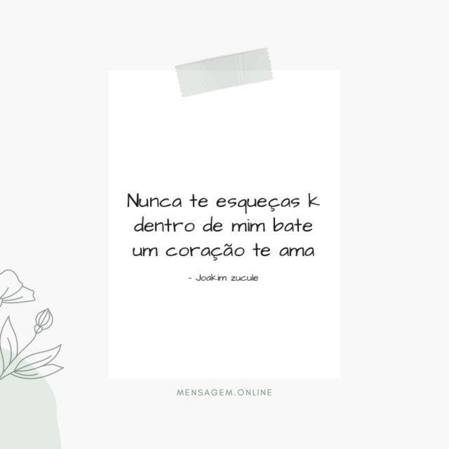 Nunca te esqueças k dentro de mim bate