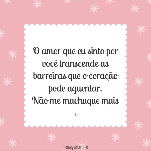 O amor que eu sinto por você transcende