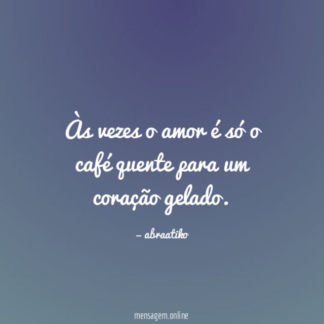 Às vezes o amor é só o café