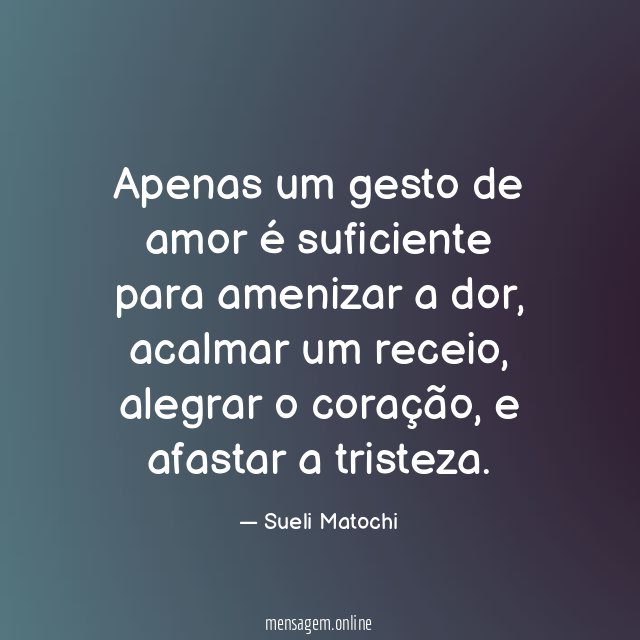 Apenas um gesto de amor é suficiente para amenizar a dor
