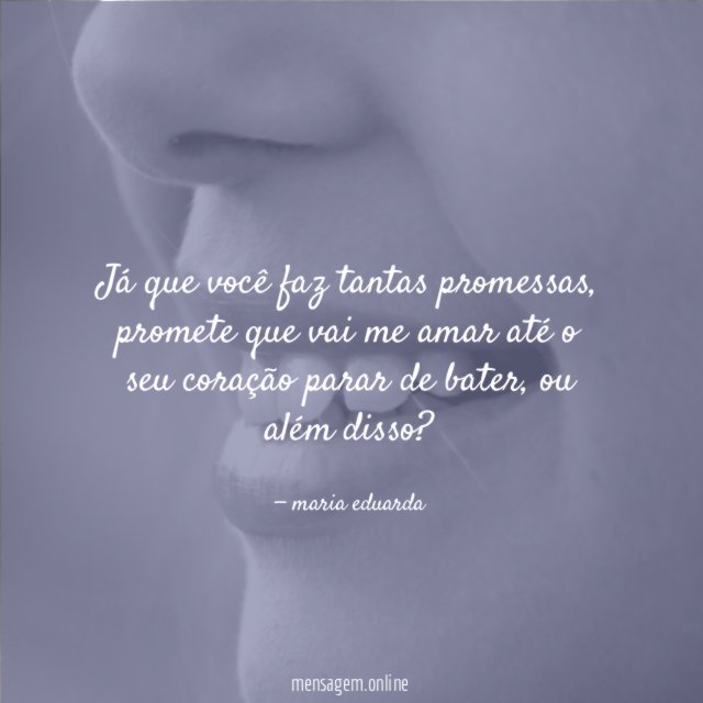 Já que você faz tantas promessas