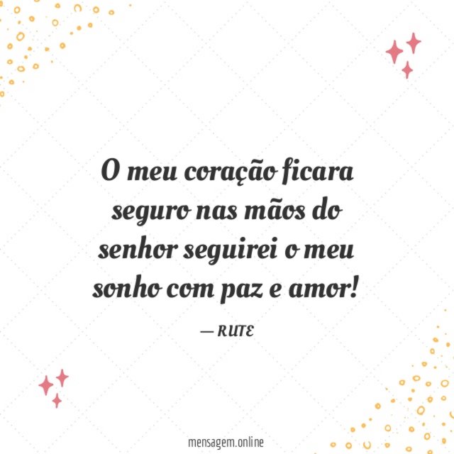 O meu coração ficara seguro nas mãos do