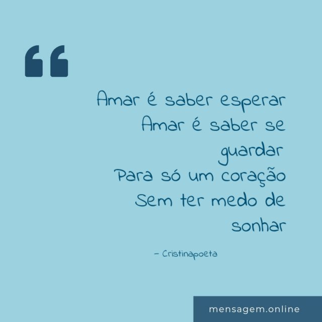 Amar é saber esperar Amar é saber se guardar Para