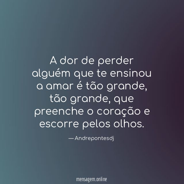 A dor de perder alguém que te ensinou