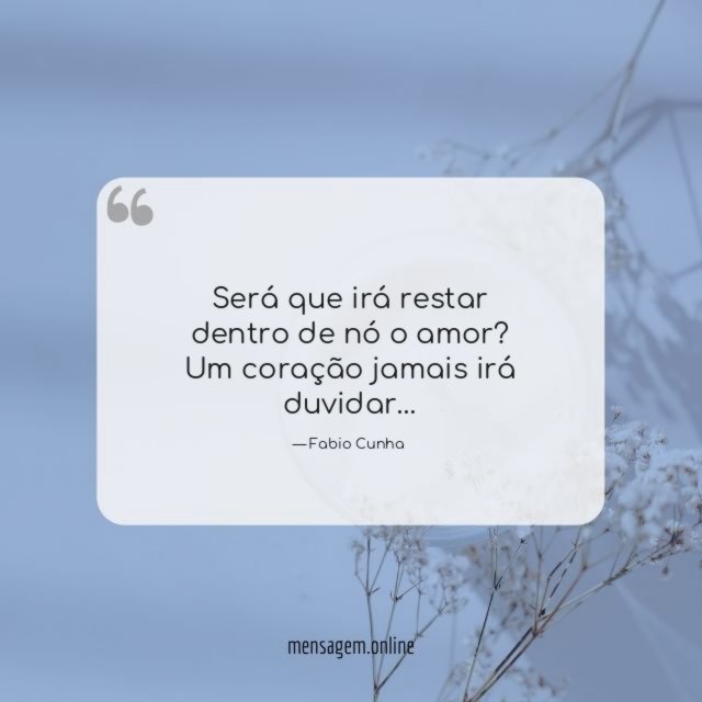 Será que irá restar dentro de nó o amor
