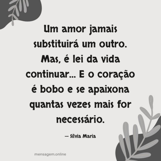 Um amor jamais substituirá um outro
