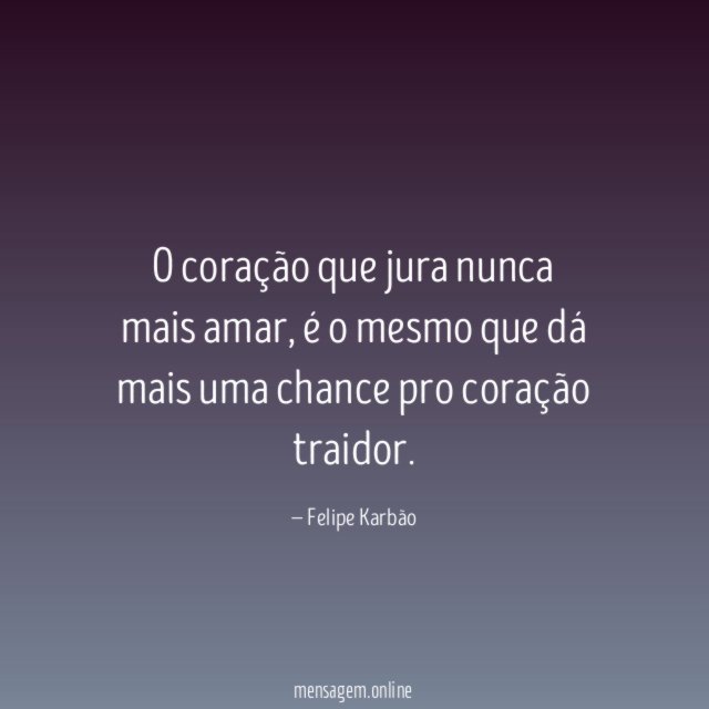O coração que jura nunca mais amar