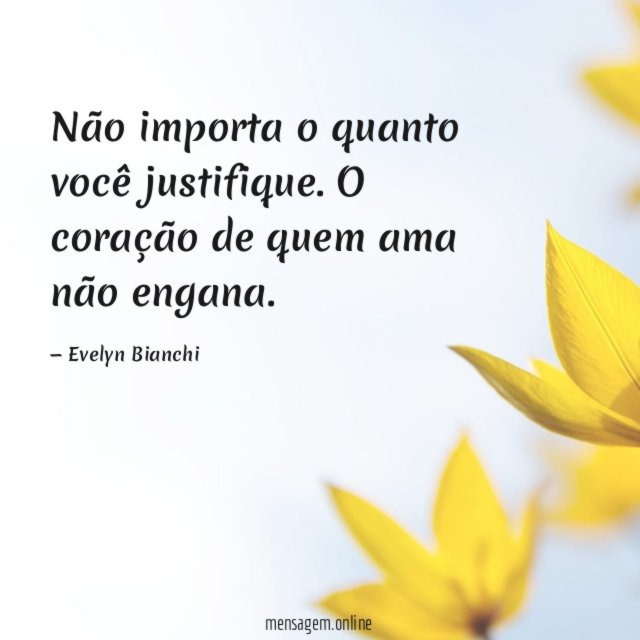 Não importa o quanto você justifique