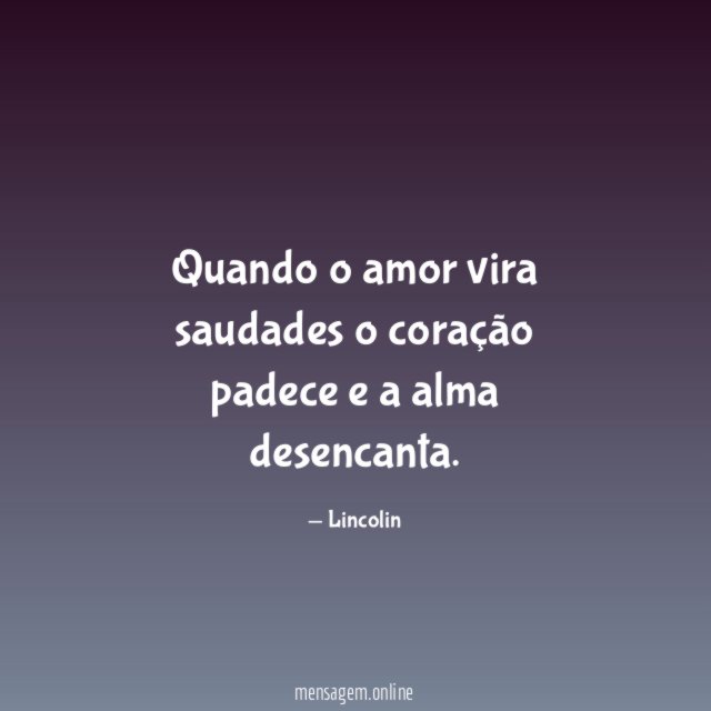 Quando o amor vira saudades o coração padece