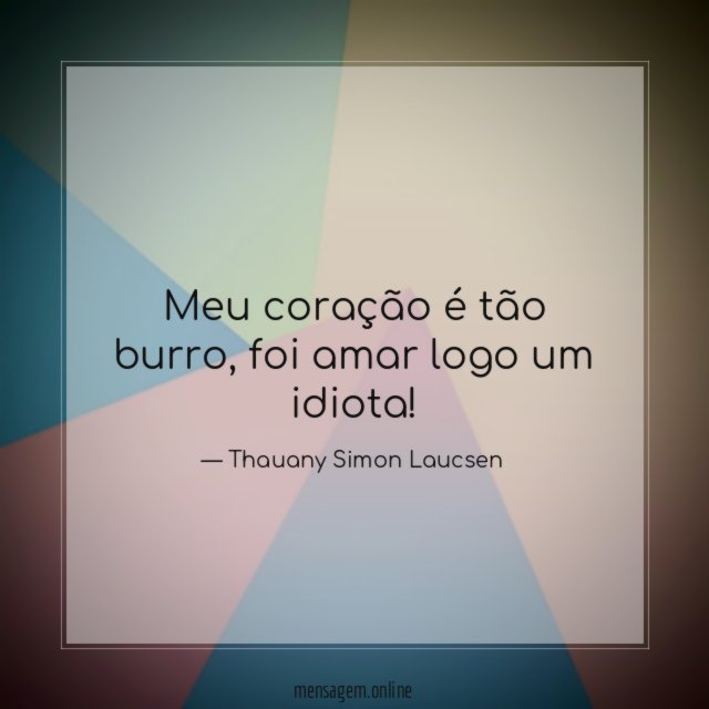 Meu coração é tão burro