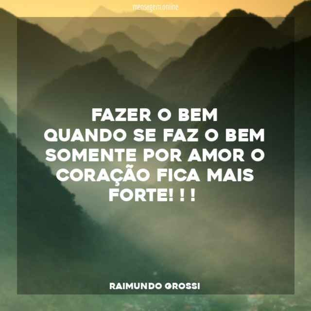 Fazer o bem Quando se faz o bem somente