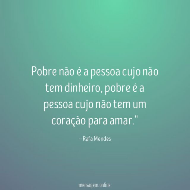 Pobre não é a pessoa cujo não tem dinheiro