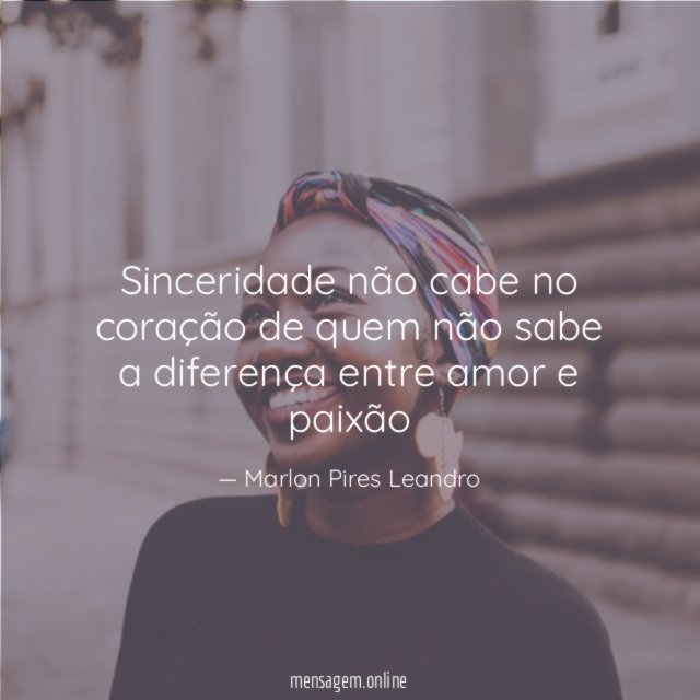 Sinceridade não cabe no coração de quem não