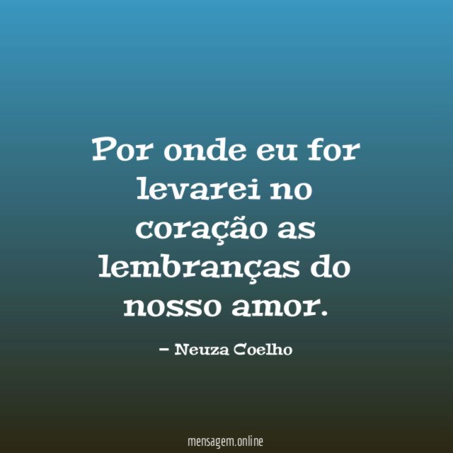 Por onde eu for levarei no coração as