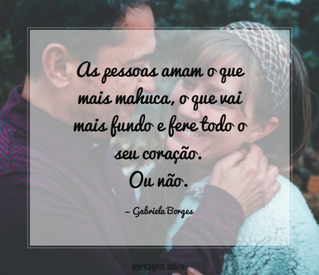 As pessoas amam o que mais mahuca