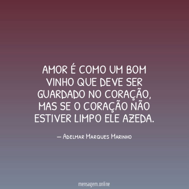 Amor é como um bom vinho que deve ser guardado no coração