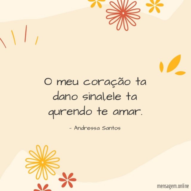 O meu coração ta dano sinal
