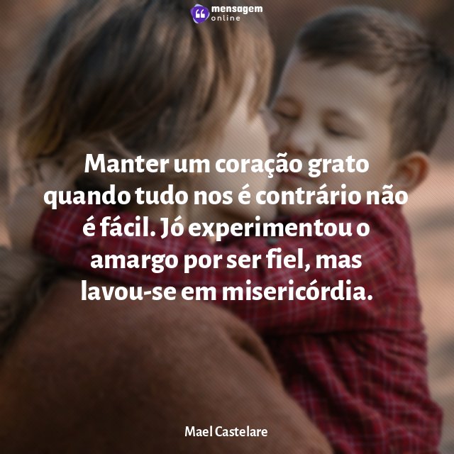 Manter um coração grato quando tudo nos é