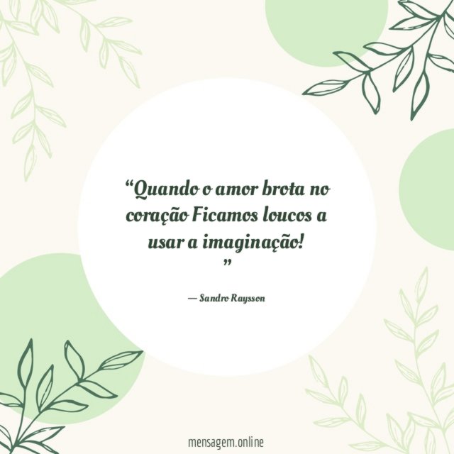 Quando o amor brota no coração Ficamos loucos a