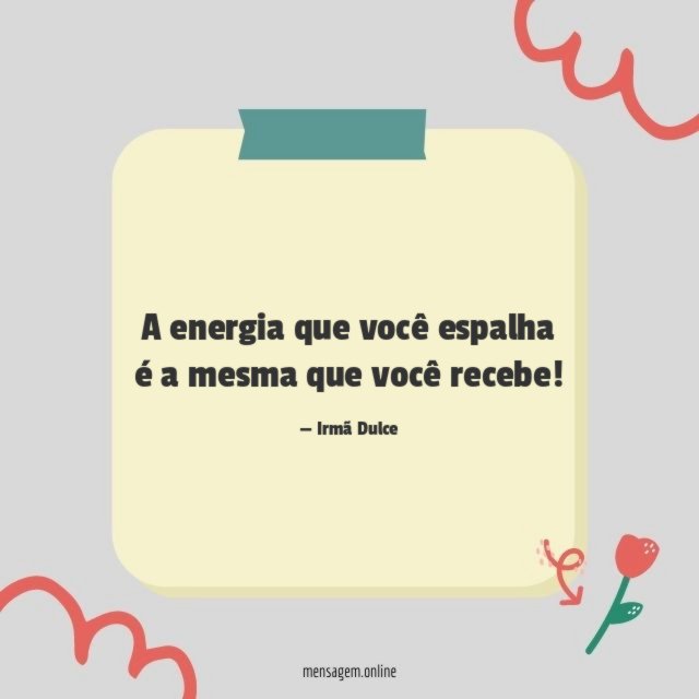 A energia que você espalha é a mesma que você recebe