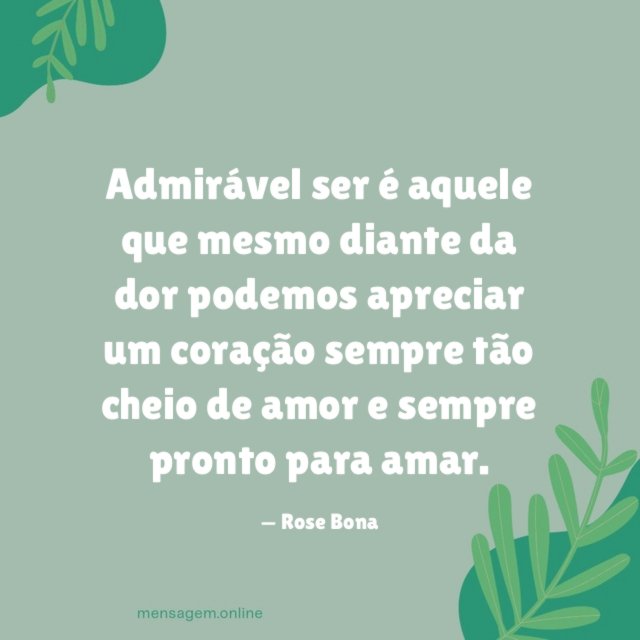 Admirável ser é aquele que mesmo diante da