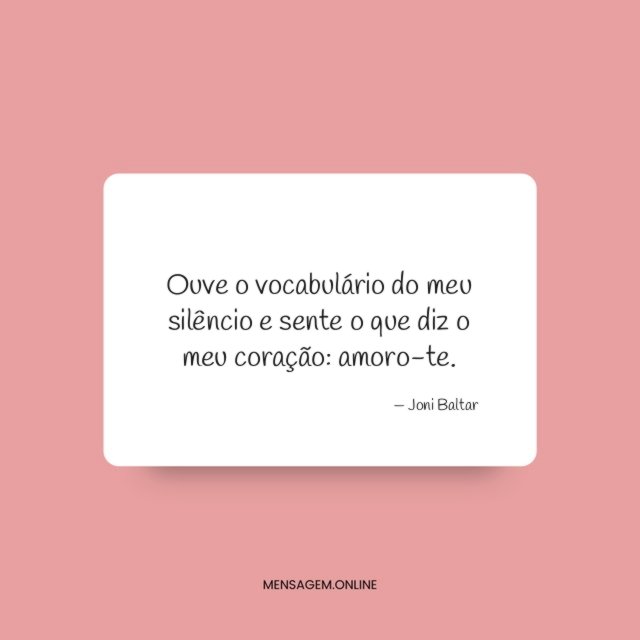 Ouve o vocabulário do meu silêncio e sente