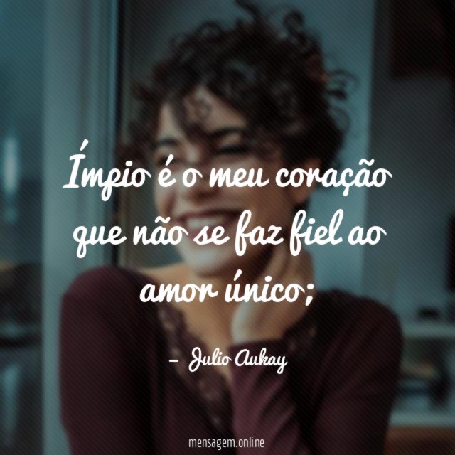 Ímpio é o meu coração que não se