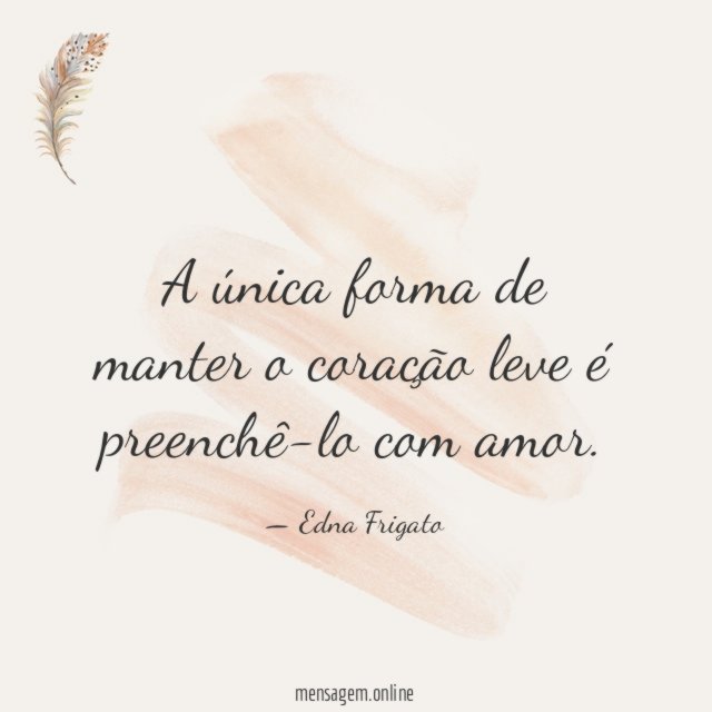 A única forma de manter o coração leve