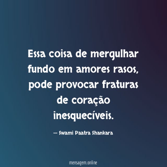 Essa coisa de mergulhar fundo em amores rasos