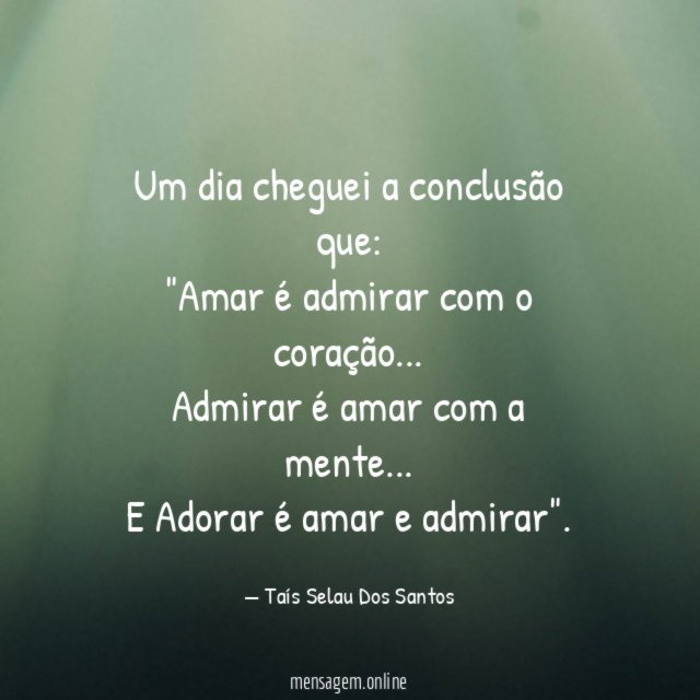 Um dia cheguei a conclusão que: