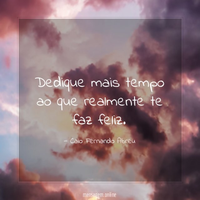 Dedique mais tempo ao que realmente te faz feliz