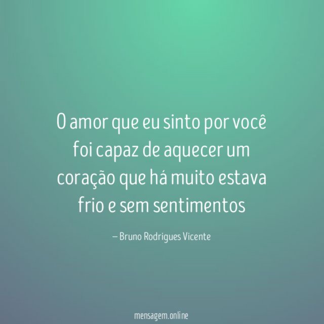 O amor que eu sinto por você foi